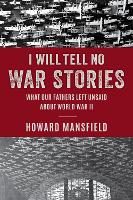 Book Cover for I Will Tell No War Stories by Howard Mansfield