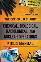 Book Cover for The Official U.S. Army Chemical, Biological, Radiological, and Nuclear Operations Field Manual by Department of the Army