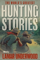 Book Cover for The World's Greatest Hunting Stories by Lamar Underwood
