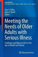 Book Cover for Meeting the Needs of Older Adults with Serious Illness by Amy S. Kelley