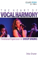 Book Cover for The Heart of Vocal Harmony by Deke Sharon