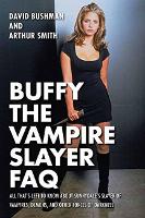 Book Cover for Buffy the Vampire Slayer FAQ by David Bushman