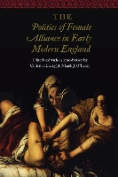 Book Cover for The Politics of Female Alliance in Early Modern England by Christina Luckyj