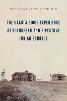 Book Cover for The Dakota Sioux Experience at Flandreau and Pipestone Indian Schools by Cynthia Leanne Landrum