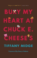 Book Cover for Bury My Heart at Chuck E. Cheese's by Tiffany Midge, Geary Hobson