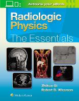 Book Cover for Radiologic Physics: The Essentials by Zhihua, PhD Qi, Robert D., MD Wissman