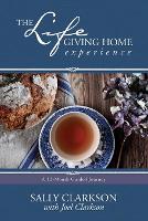 Book Cover for The Lifegiving Home Experience by Sally Clarkson