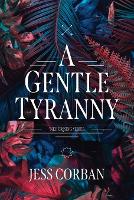 Book Cover for A Gentle Tyranny by Jess Corban