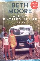 Book Cover for All My Knotted-Up Life by Beth Moore