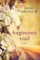 Book Cover for Forgiveness Road by Mandy Mikulencak