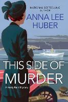 Book Cover for This Side of Murder by Anna Lee Huber