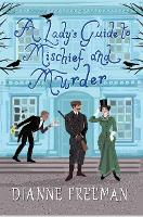 Book Cover for Lady's Guide to Mischief and Murder by Dianne Freeman