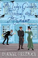 Book Cover for A Lady's Guide to Mischief and Murder by Dianne Freeman