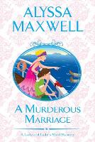 Book Cover for A Murderous Marriage by Alyssa Maxwell