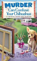 Book Cover for Murder Can Confuse Your Chihuahua by Rose Pressey