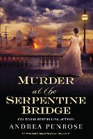 Book Cover for Murder at the Serpentine Bridge by Andrea Penrose