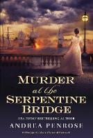 Book Cover for Murder at the Serpentine Bridge by Andrea Penrose