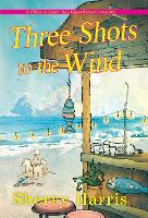 Book Cover for Three Shots to the Wind by Sherry Harris