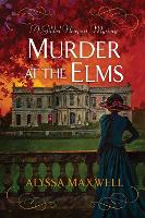 Book Cover for Murder at the Elms by Alyssa Maxwell