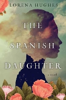 Book Cover for The Spanish Daughter by Lorena Hughes