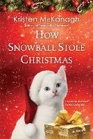 Book Cover for How Snowball Stole Christmas by Kristen McKanagh