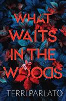 Book Cover for What Waits in the Woods by Terri Parlato