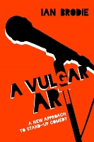 Book Cover for A Vulgar Art by Ian Brodie