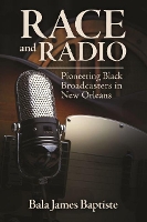 Book Cover for Race and Radio by Bala James Baptiste, Brian Ward