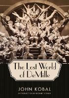 Book Cover for The Lost World of DeMille by John Kobal, Robert Dance