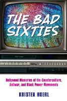 Book Cover for The Bad Sixties by Kristen Hoerl