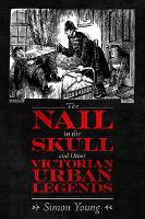 Book Cover for The Nail in the Skull and Other Victorian Urban Legends by Simon Young