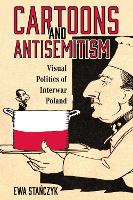 Book Cover for Cartoons and Antisemitism by Ewa Staczyk