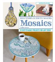 Book Cover for Beginner's Guide to Making Mosaics by Delphine Lescuyer