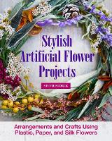 Book Cover for Stylish Artificial Flower Projects by Stevie Storck