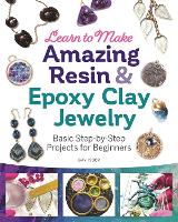 Book Cover for Learn to Make Amazing Resin & Epoxy Clay Jewelry by Gay Isber