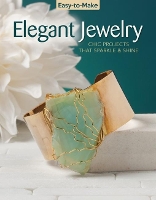 Book Cover for Easy-to-Make Elegant Jewelry by Kristine Regan Daniel, Jennifer Eno-Wolf, Chloe Pemberton