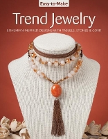 Book Cover for Easy-to-Make Trend Jewelry by Kristine Regan Daniel, Jennifer Eno-Wolf, Chloe Pemberton