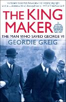 Book Cover for The King Maker by Geordie Greig