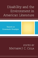 Book Cover for Disability and the Environment in American Literature by Jill E. Anderson, Elizabeth S. Callaway, Phoebe Chen