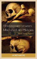 Book Cover for Shakespeare between Machiavelli and Hobbes by Andrew Moore