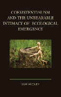 Book Cover for Coexistentialism and the Unbearable Intimacy of Ecological Emergency by Sam Mickey