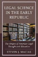 Book Cover for Legal Science in the Early Republic by Steven J. Macias