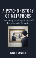 Book Cover for A Psychohistory of Metaphors by Brian J. McVeigh