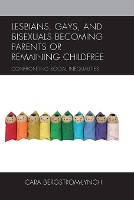 Book Cover for Lesbians, Gays, and Bisexuals Becoming Parents or Remaining Childfree by Cara Bergstrom-Lynch