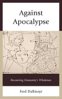 Book Cover for Against Apocalypse by Fred Dallmayr