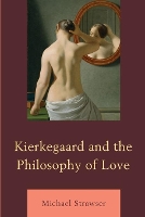 Book Cover for Kierkegaard and the Philosophy of Love by Michael Strawser