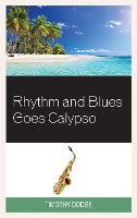 Book Cover for Rhythm and Blues Goes Calypso by Timothy Dodge