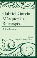 Book Cover for Gabriel García Márquez in Retrospect by Rudyard Alcocer, Nicholas Birns, Juan De Castro