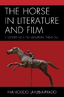 Book Cover for The Horse in Literature and Film by Francisco LaRubia-Prado