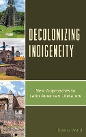 Book Cover for Decolonizing Indigeneity by Thomas Ward